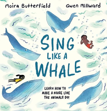 Sing Like a Whale, Moira Butterfield - Gebonden Gebonden - 9781913519179