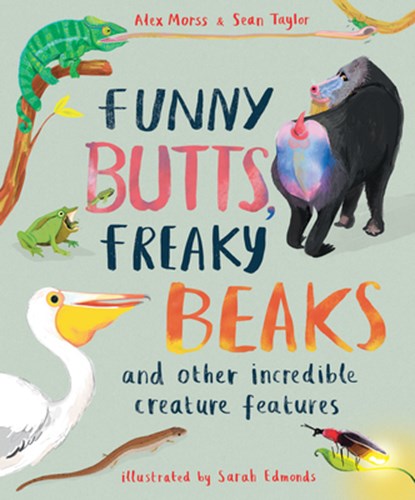 Funny Butts, Freaky Beaks: And Other Incredible Creature Features, Sean Taylor - Gebonden - 9781913519186