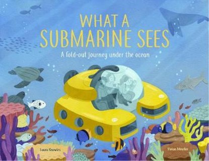 What a Submarine Sees: A Fold-Out Journey Under the Waves, Laura Knowles - Gebonden - 9781913519216