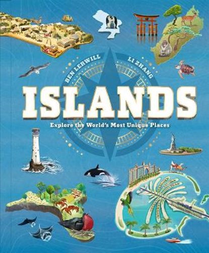 Islands: Explore the World's Most Unique Places, Ben Lerwill - Gebonden - 9781913519223
