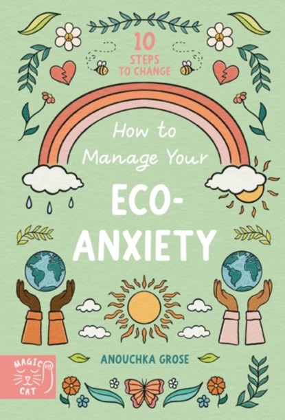 How to Manage Your Eco-Anxiety, Anouchka Grose - Paperback - 9781913520762