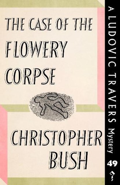 The Case of the Flowery Corpse, BUSH,  Christopher - Paperback - 9781913527174
