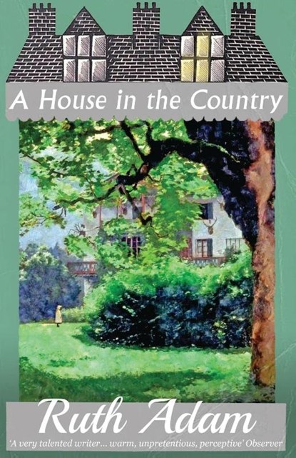 A House in the Country, Ruth Adam - Paperback - 9781913527235