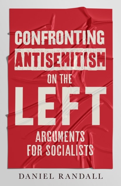 Confronting Antisemitism on the Left, Daniel Randall - Paperback - 9781913532581
