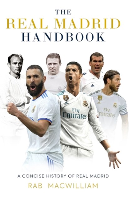 The Real Madrid Handbook, Rab MacWilliam - Paperback - 9781913538828