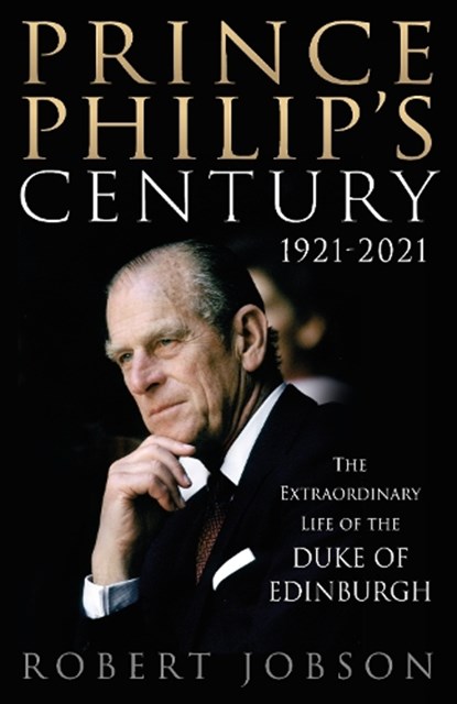 Prince Philip's Century 1921-2021, JOBSON,  Robert - Paperback - 9781913543099