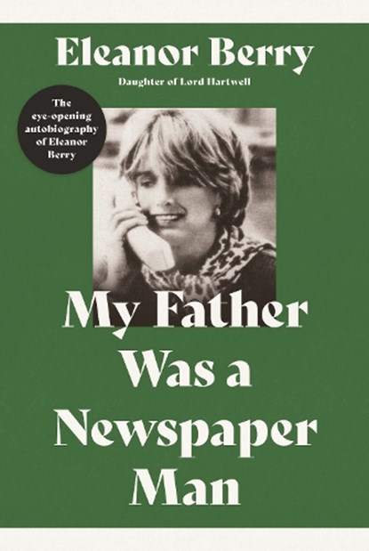 My Father Was a Newspaper Man, Eleanor Berry - Gebonden - 9781913551827