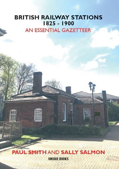BRITISH RAILWAY STATIONS 1825-1900, Paul Smith - Paperback - 9781913555153