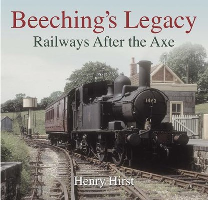 Beeching's Legacy, Henry Hirst - Paperback - 9781913555214