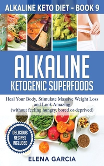 Alkaline Ketogenic Superfoods, Elena Garcia - Gebonden - 9781913575359