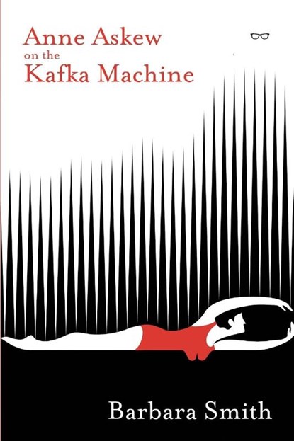 Anne Askew on the Kafka Machine, Barbara Smith - Paperback - 9781913606022