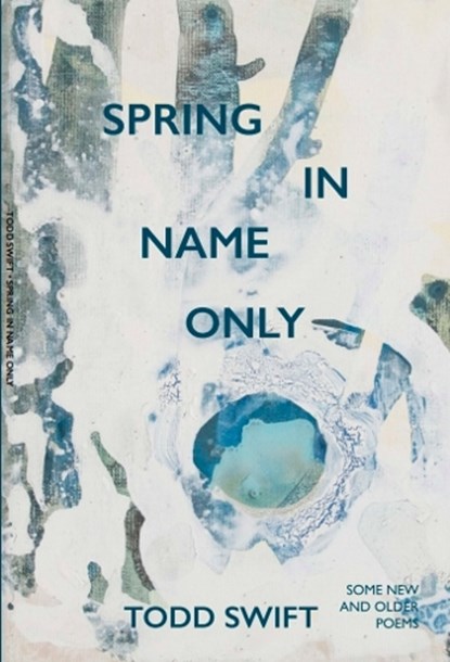 Spring In Name Only, Todd Swift - Paperback - 9781913606299