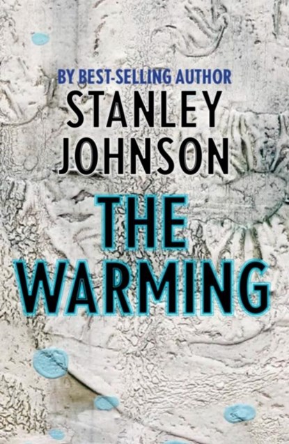The Warming, Stanley Johnson - Paperback - 9781913606312