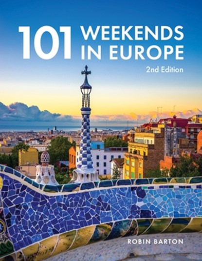 101 Weekends in Europe, Robin Barton - Paperback - 9781913618216