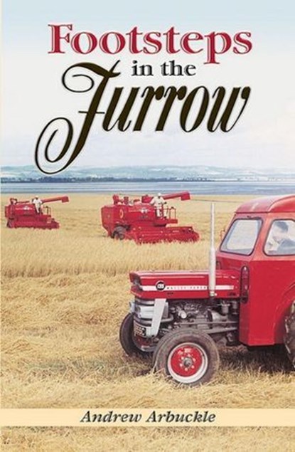 Footsteps in the Furrow, Andrew Arbuckle - Ebook - 9781913618582