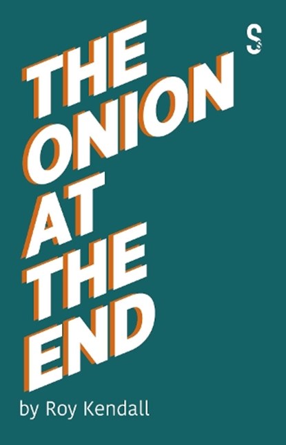 The Onion at the End, Roy Kendall - Paperback - 9781913630461