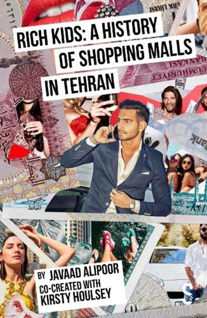 Rich Kids: A History of Shopping Malls in Tehran, Javaad Alipoor - Paperback - 9781913630515