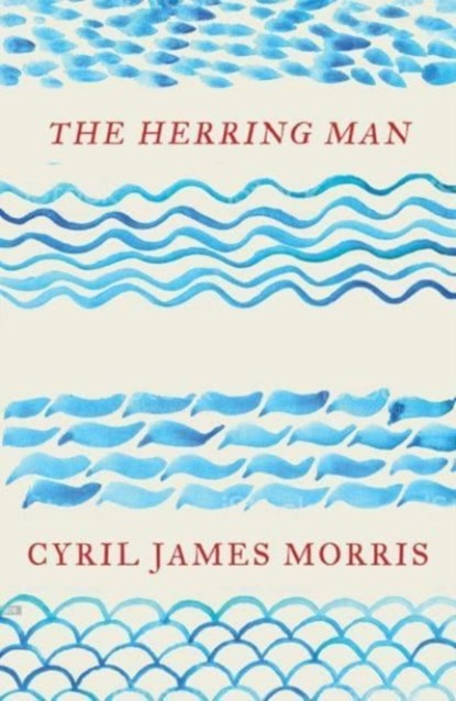 The Herring Man, Cyril James Morris - Paperback - 9781913640613