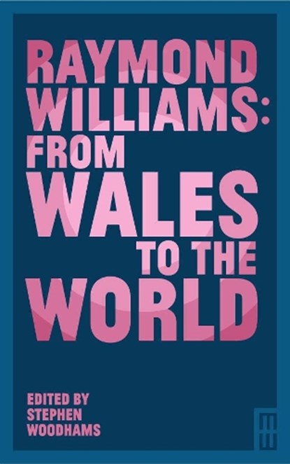Raymond Williams: From Wales to the World, Multiple Authors - Paperback - 9781913640927