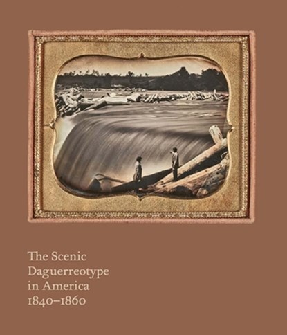 The Scenic Daguerreotype in America 1840-1860, Allen Phillips ; Grant B. Romer - Gebonden - 9781913645854