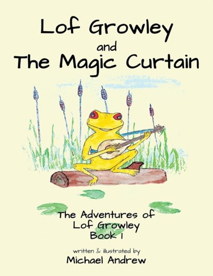 Lof Growley and The Magic Curtain, Michael Andrew - Paperback - 9781913653644