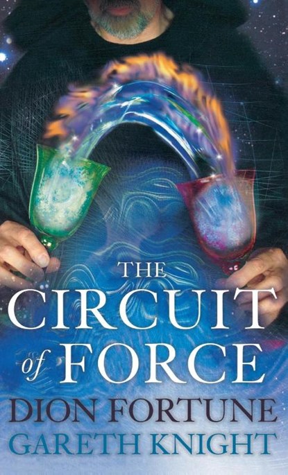 The Circuit of Force, Gareth Knight ; Dion Fortune - Gebonden - 9781913660048