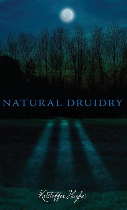 Natural Druidry, Kristoffer Hughes - Gebonden - 9781913660062