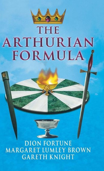 The Arthurian Formula, Dion Fortune ; Margaret Lumley Brown ; Gareth Knight - Gebonden - 9781913660086