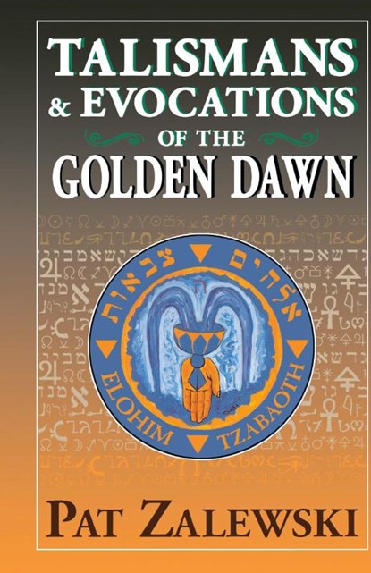 Talismans & Evocations of the Golden Dawn, Pat Zalewski - Gebonden - 9781913660130