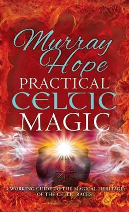PRACTICAL CELTIC MAGIC, MURRY HOPE,  Hope - Gebonden - 9781913660253