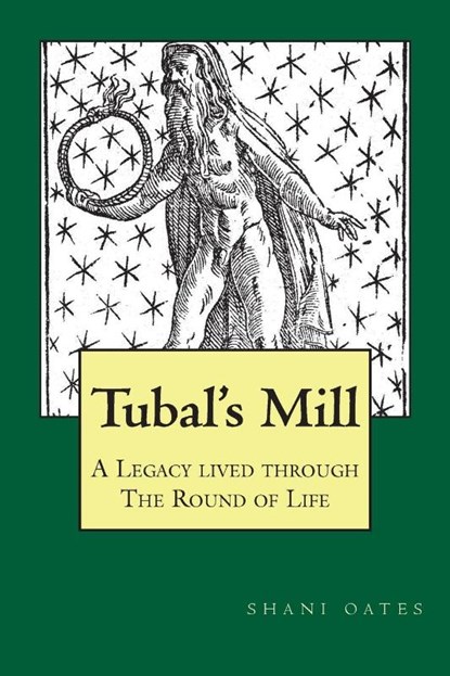 TUBAL'S MILL. A Legacy Lived Through The Round Of Life, Shani Oates - Paperback - 9781913660406