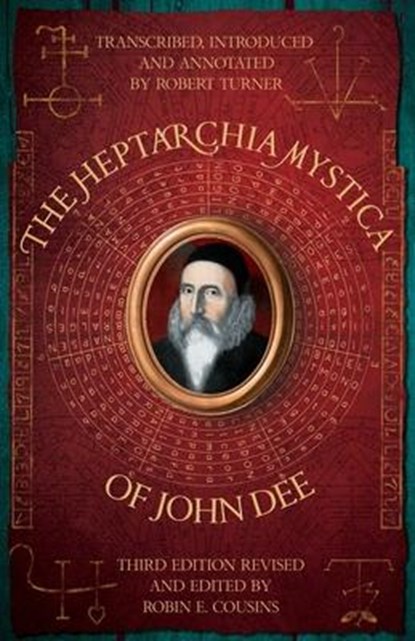 THE HEPTARCHIA MYSTICA OF JOHN DEE, Robert Turner ; Robin E Cousins ; Anne Turner - Paperback - 9781913660420