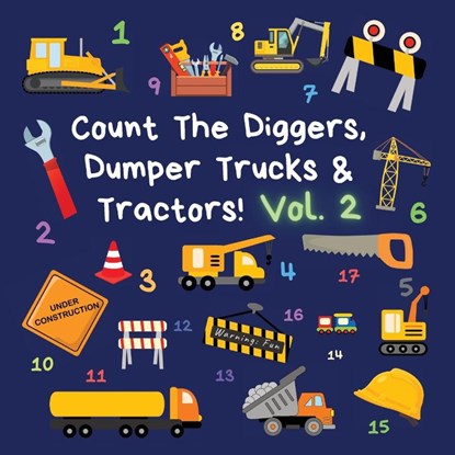 Count The Diggers, Dumper Trucks & Tractors! Volume 2, Ncbusa Publications - Paperback - 9781913666194