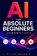 AI for Absolute Beginners, Oliver Theobald - Paperback - 9781913666286