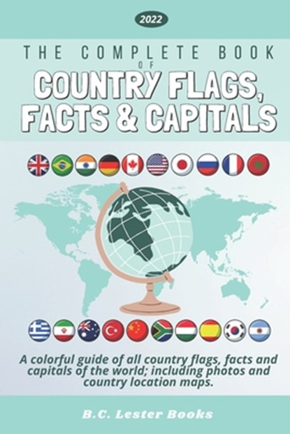 The Complete Book of Country Flags, Facts and Capitals, B C Lester Books - Paperback - 9781913668181