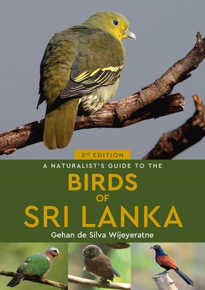 A Naturalist's Guide to the Birds of Sri Lanka (3rd edition), Gehan de Silva Wijeyeratne - Paperback - 9781913679002