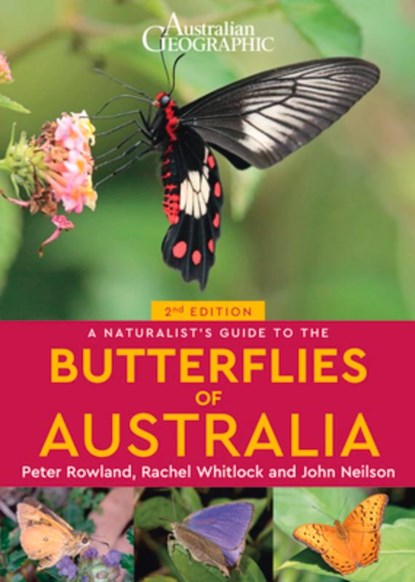 A Naturalist's Guide to the Butterflies of Australia (2nd), John Nielsen ; Peter Rowland ; Rachel Whitlock - Paperback - 9781913679194