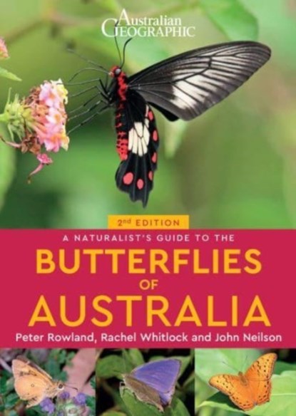 A Naturalist's Guide to the Butterflies of Australia (2nd), John Nielsen ; Peter Rowland ; Rachel Whitlock - Paperback - 9781913679194