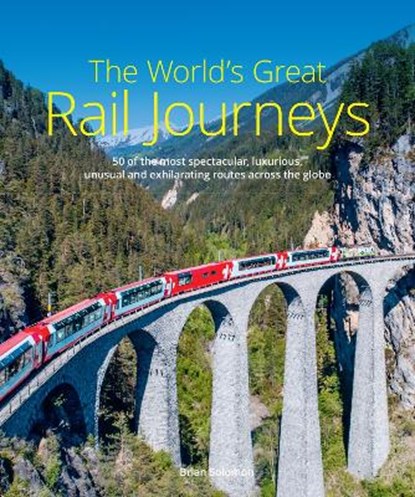 The World's Great Rail Journeys, Brian Solomon - Gebonden - 9781913679293