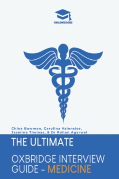 The Ultimate Oxbridge Interview Guide: Medicine, Chloe Bowman ; Carolina Valensise ; Jasmine Thomas - Gebonden - 9781913683610