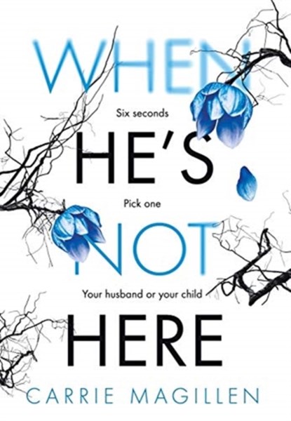 When He's Not Here, Carrie Magillen - Gebonden - 9781913692032