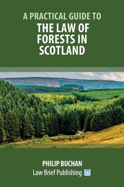 A Practical Guide to the Law of Forests in Scotland, Philip Buchan - Paperback - 9781913715281