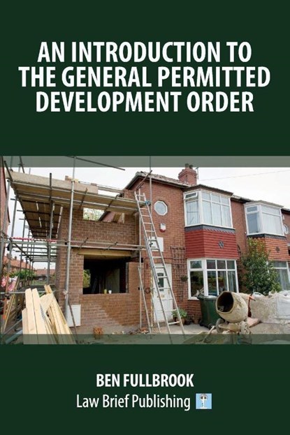 A Practical Guide to the Law of Permitted Development, Ben Fullbrook - Paperback - 9781913715335
