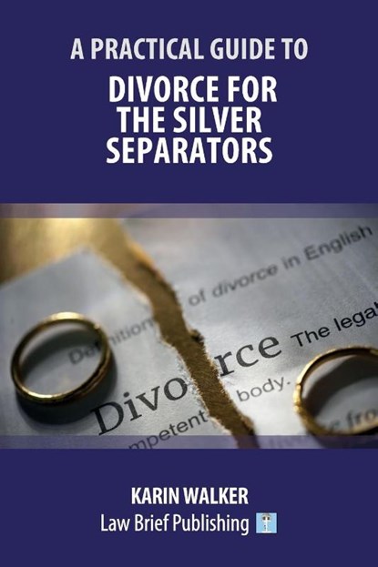 A Practical Guide to Divorce for the Silver Separators, Karin Walker - Paperback - 9781913715427