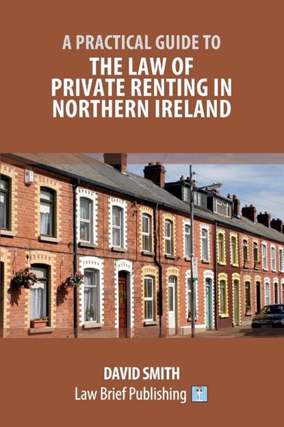 A Practical Guide to the Law of Private Renting in Northern Ireland, David Smith - Paperback - 9781913715502