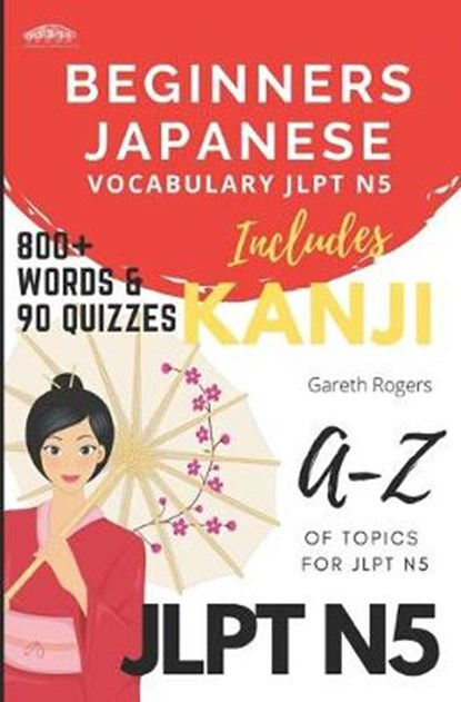 Beginners Japanese Vocabulary JLPT N5: Beginners and JLPT N5 Preparation, Gareth Rogers - Paperback - 9781913720001