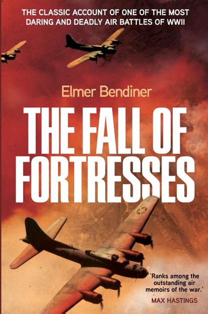 The Fall of Fortresses, Elmer Bendiner - Paperback - 9781913727000
