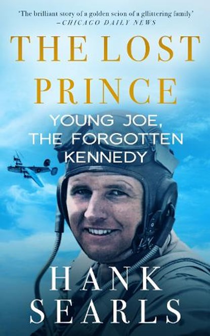 The Lost Prince: Young Joe, the Forgotten Kennedy, Hank Searls - Paperback - 9781913727390