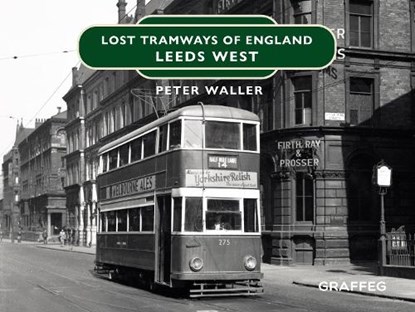 Lost Tramways of England: Leeds West, Peter Waller - Gebonden - 9781913733506