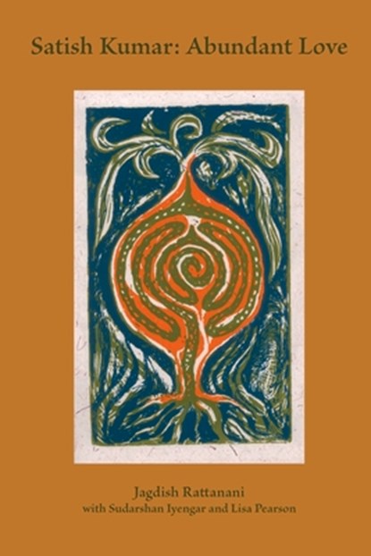 Satish Kumar: Abundant Love, Jagdish Rattanani - Paperback - 9781913743703